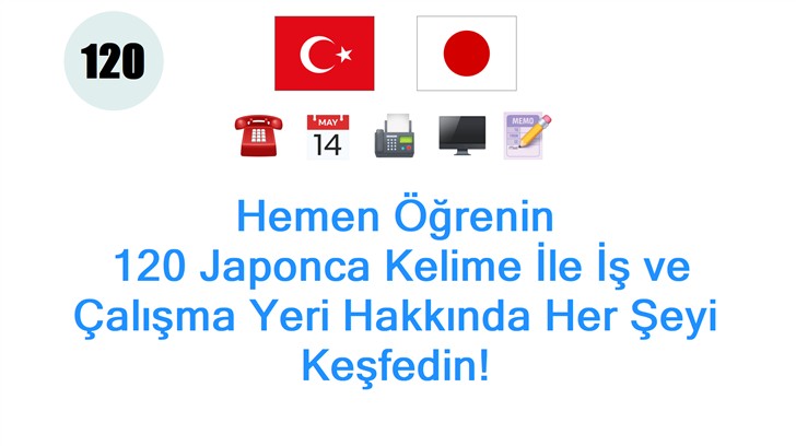 Hemen Öğrenin: 120 Japonca Kelime İle İş ve Çalışma Yeri Hakkında Her Şeyi Keşfedin!